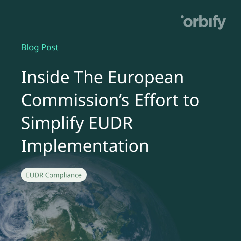 Inside The European Commission’s Effort to Simplify EUDR Implementation