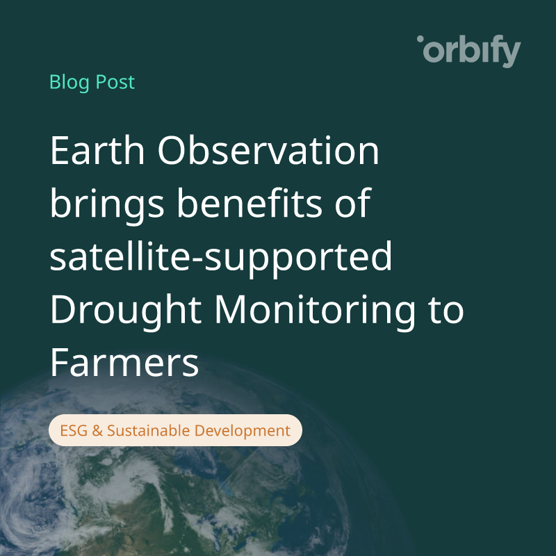 Earth Observation brings benefits of satellite-supported Drought Monitoring to Farmers